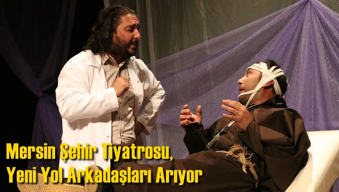 Mersin Şehir Tiyatrosu, Yeni Yol Arkadaşları Arıyor