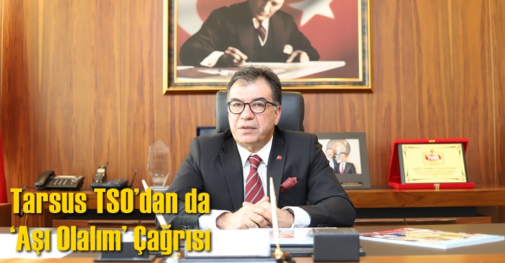 Tarsus TSO’dan da ‘aşı olalım’ çağrısı